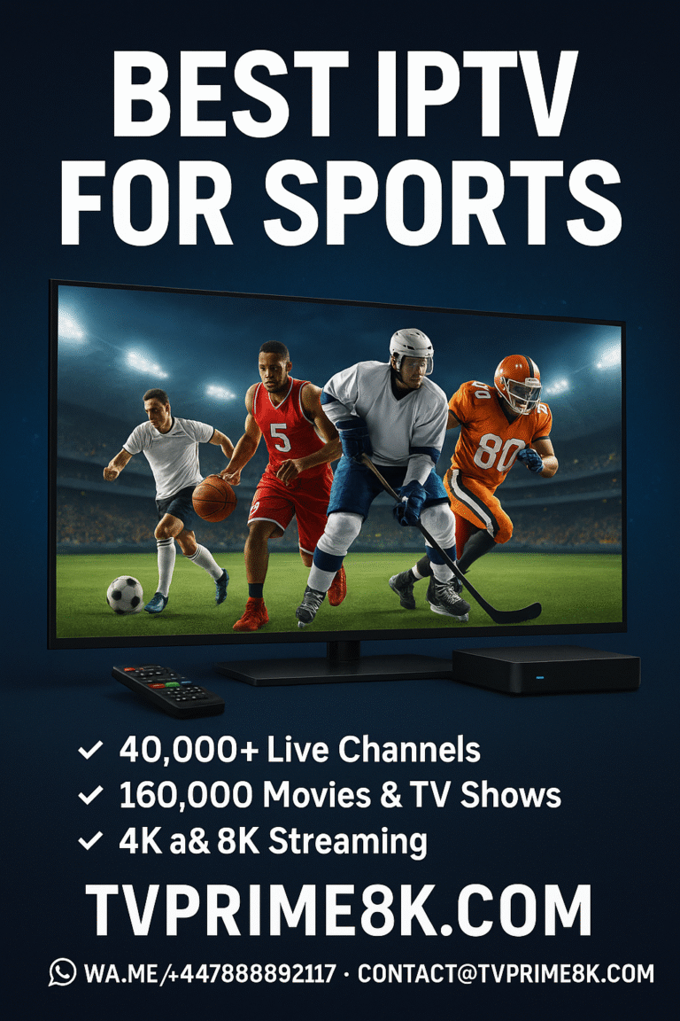 Best IPTV for Sports – Why TVPrime8K.com is the Ultimate Choice for 2025